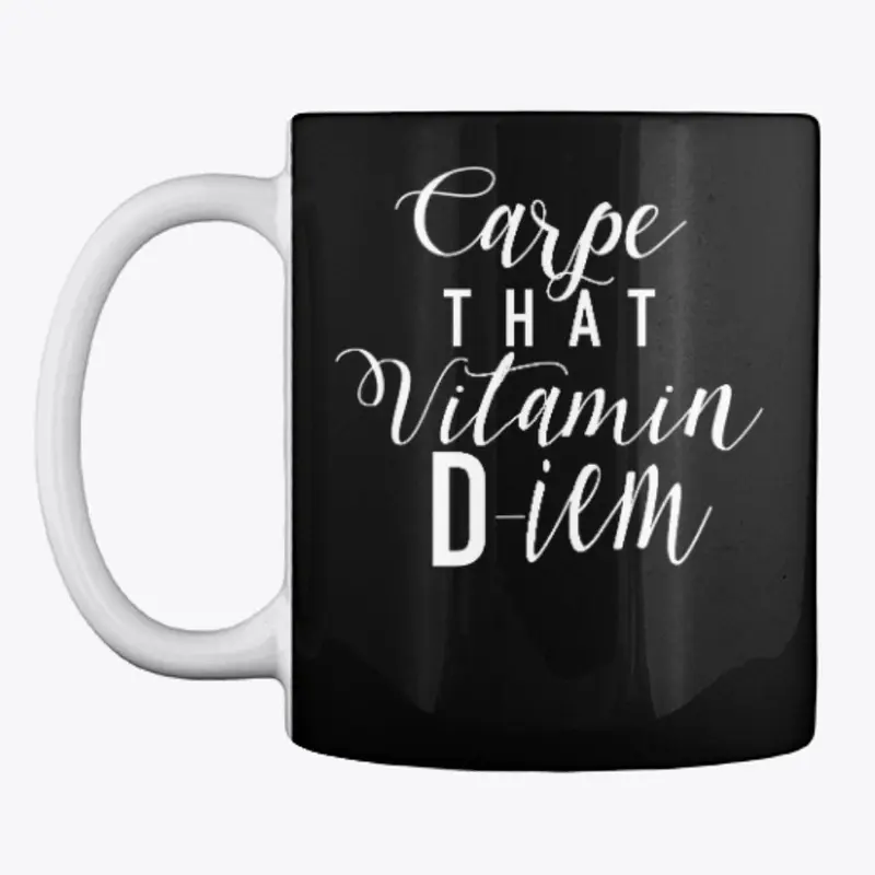 "Carpe that Vitamin D" (White)