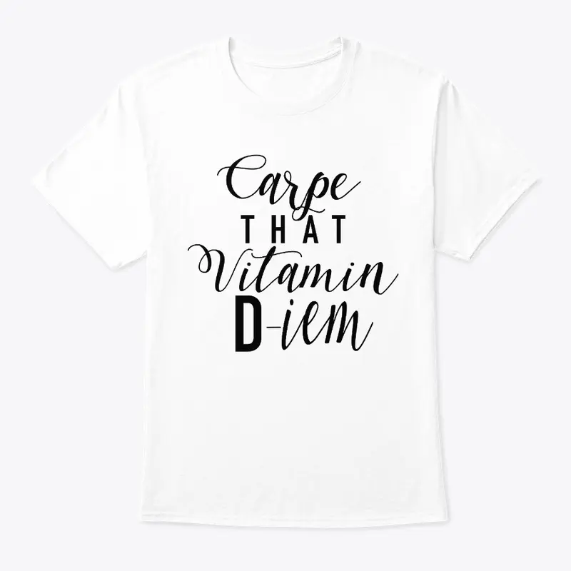 "Carpe That Vitamin D" (Black)