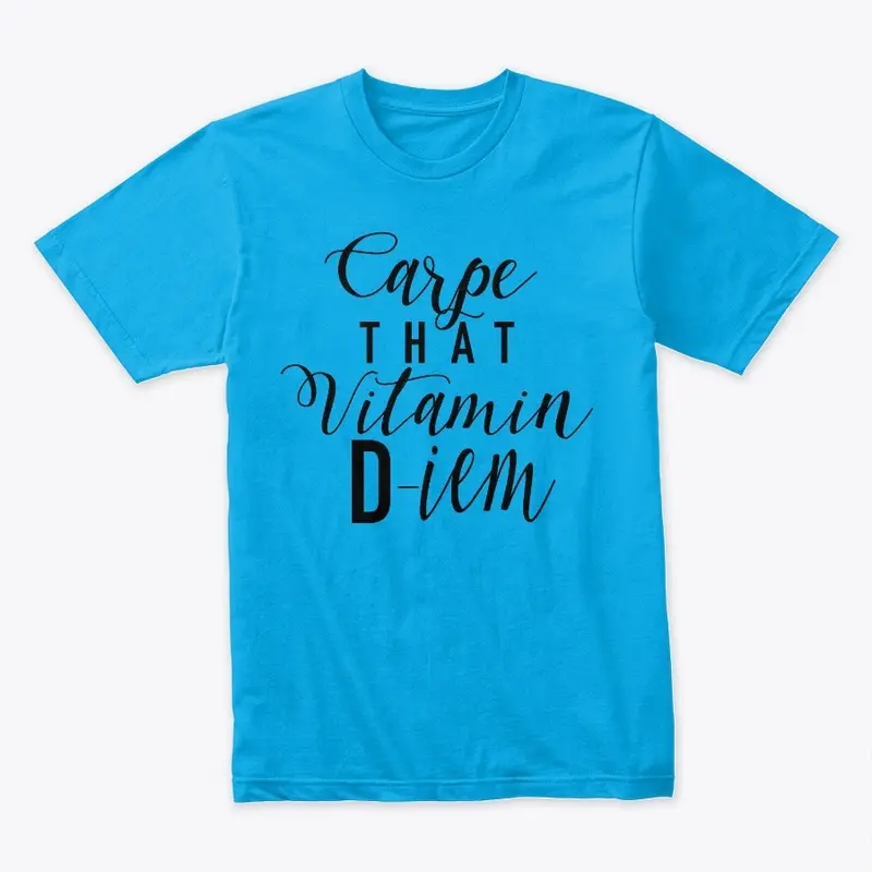 "Carpe That Vitamin D" (Black)